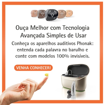 Aparelhos auditivos Phonak: conheça a tecnologia de alto desempenho do Infinio e a discrição invisível do Lyric.